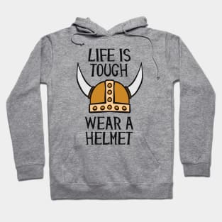 Life Is Tough Wear A Helmet Hoodie